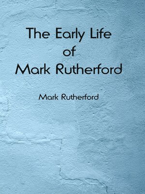 cover image of The Early Life of Mark Rutherford
